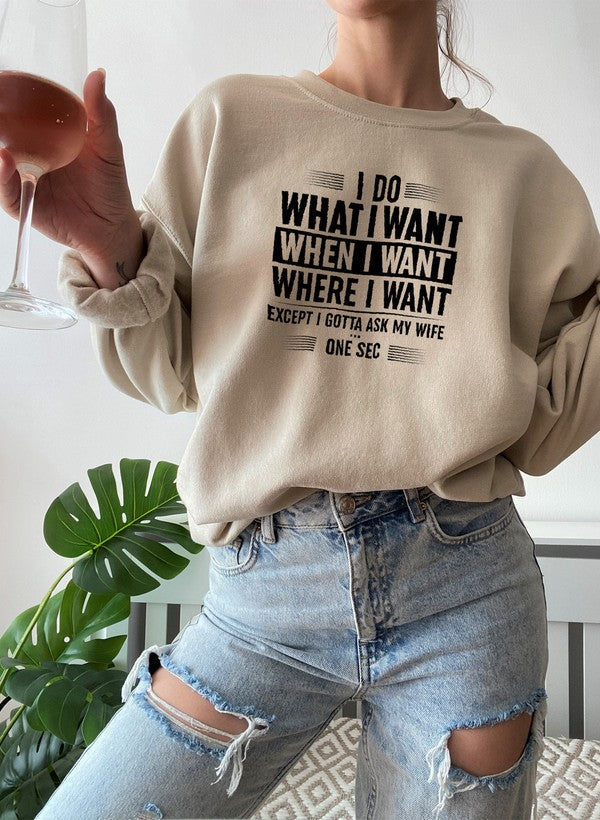 I Do What I Want When I Want Where I Want Sweat Shirt-0