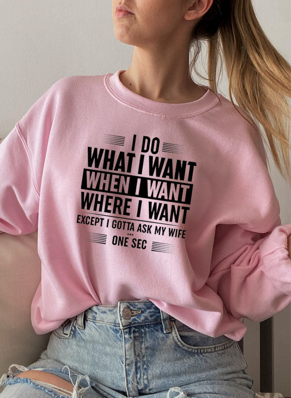 I Do What I Want When I Want Where I Want Sweat Shirt-3