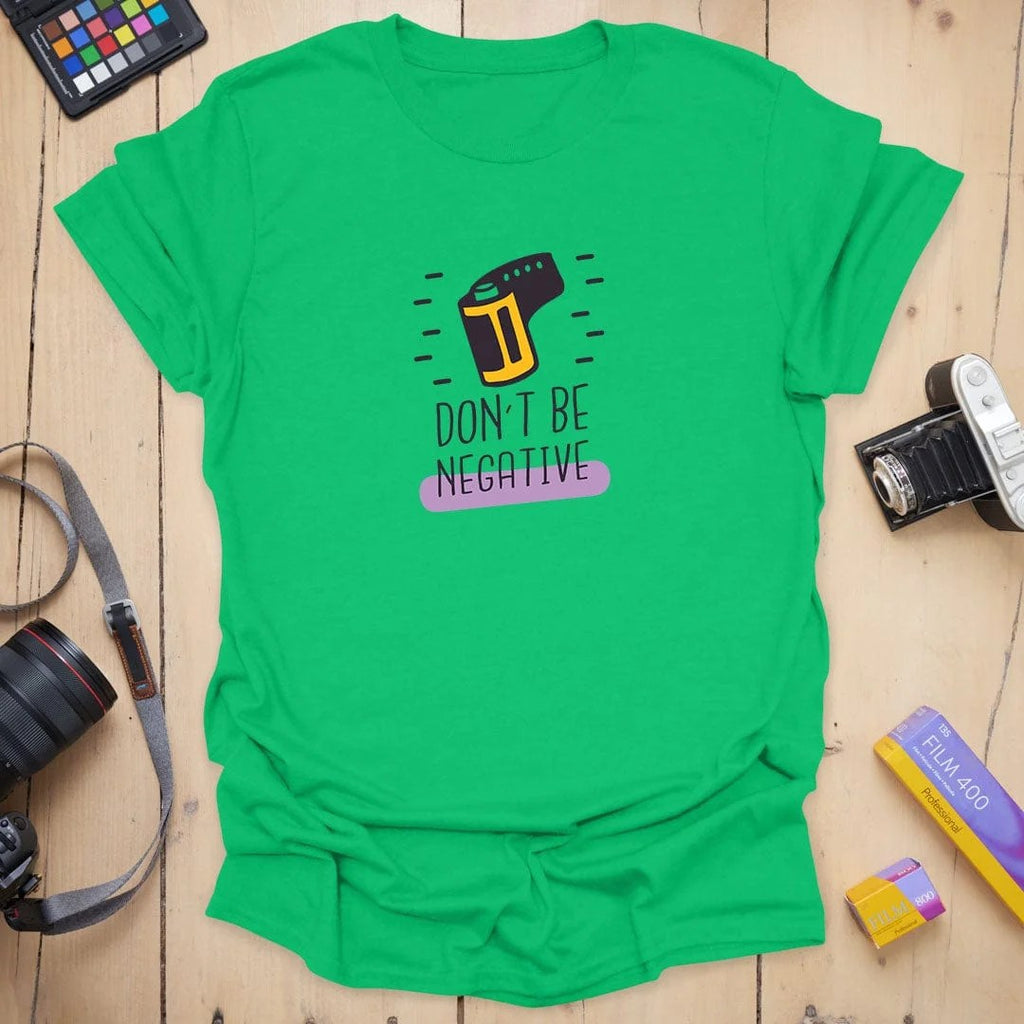 Don't Be NegativeT-Shirt
