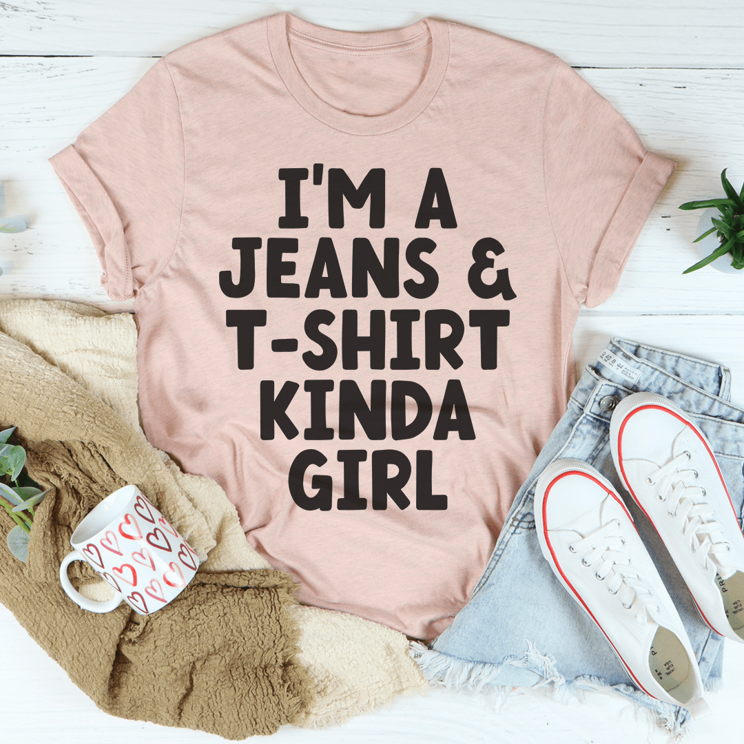 I'm A Jeans & T-Shirt Kinda Girl T-Shirt-2