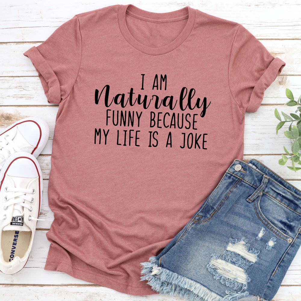 I'm Naturally Funny T-Shirt-11