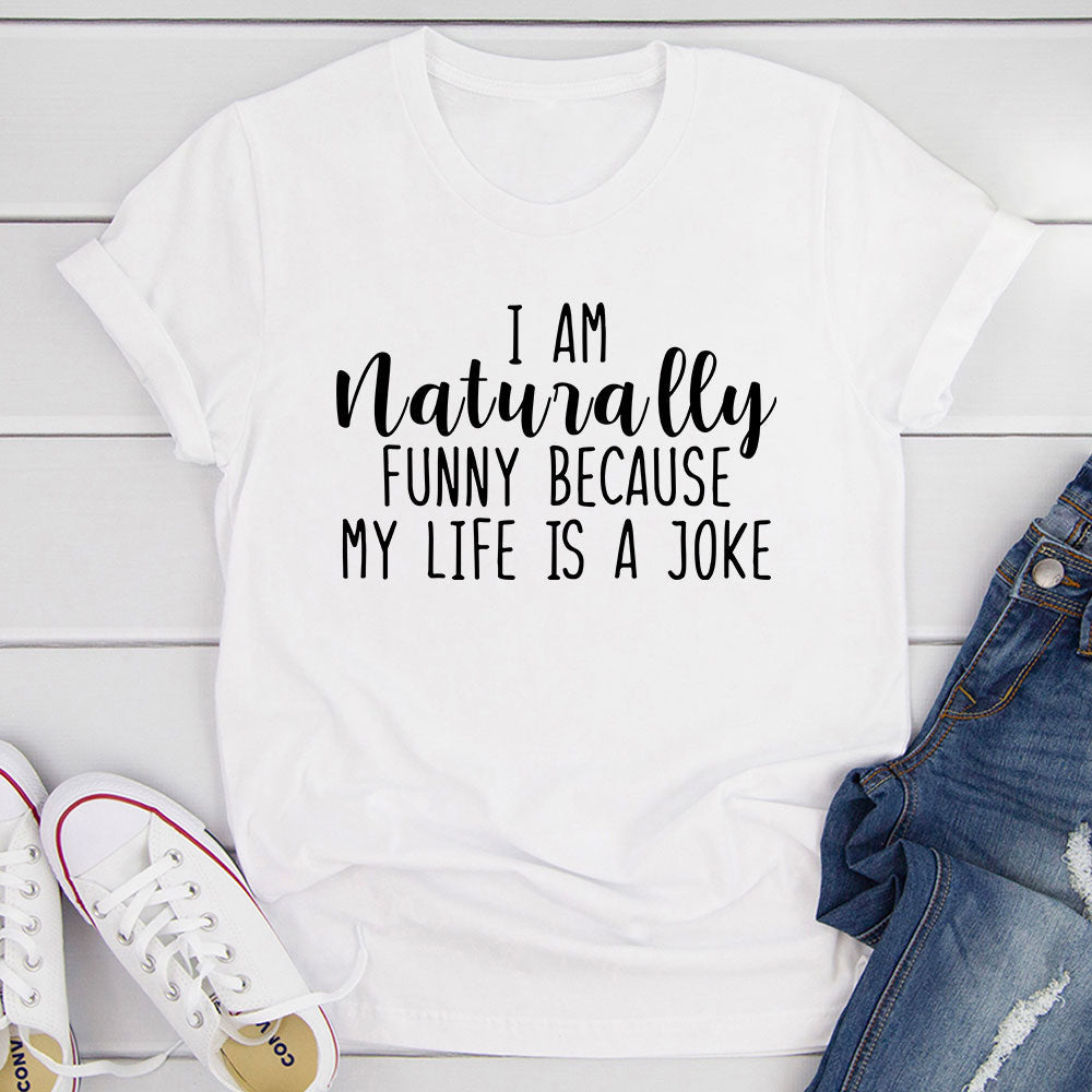 I'm Naturally Funny T-Shirt-20