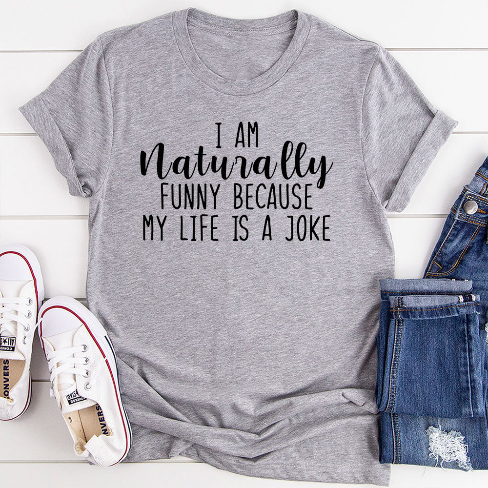I'm Naturally Funny T-Shirt-17